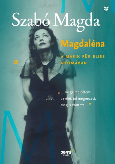 Szabó Magda és két férfi, két kötet, sors és szenvedély - STYLENEWS - Kultúra - Jaffa kiadó, Magdaléna, Nyusziék, Szabó Magda, Szobotka Tibor,