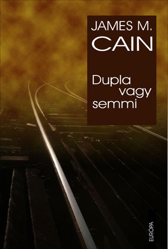 Cain, James M. Dupla vagy semmi -  -  - Cain, Dupla vagy semmi, James M.,