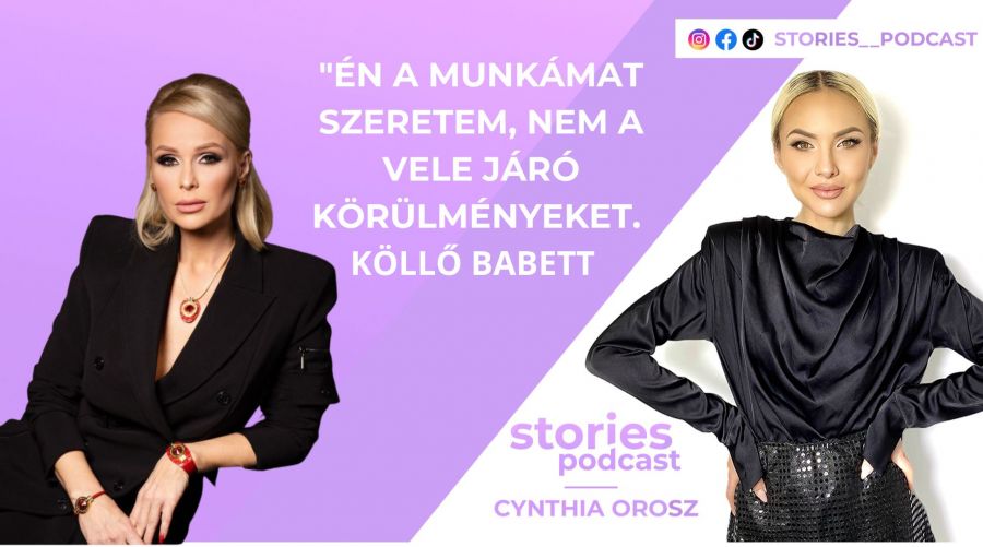 Újabb különleges Stories Podcast interjú: Köllő Babett elárulja sikerének titkait és legnagyobb álmát - STYLELIFE - Interjúk - köllő babett, orosz cynthia, podcast, stories,