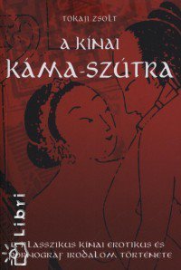 Kínai Káma-Szútra -  -  - erotika, Kínai Káma Szútra, Tokaji Zsolt, 