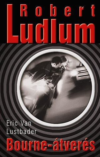 Bourne - Átverés -  -  - Bourne, Eric van Lustbader, Ludlum, 