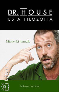 Dr. House és a filozófia - mindenki hazudik -  -  - Dr. House, filozófia, könyv, 