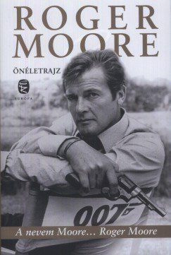 A nevem Moore. Roger Moore. -  -  - film, könyvajánló, Roger Moore, 