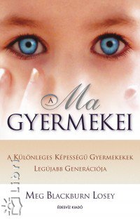 Könyv a különleges gyermekekről: A Ma gyermekei -  -  - érdekesség, gyermek, könyv, kultúra, 