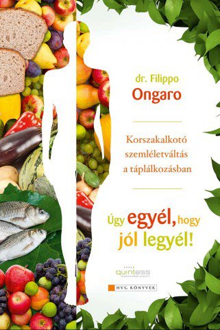 Enni csakis a génjeinknek megfelelően! -  -  - ajánló, Bokros László, Enni csakis a génjeinknek megfelelően!, Filippo Ongaro, hogy jól legyél, HVG könyvek, könyv, Úgy egyél,