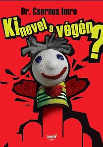Dr. Csernus Imre: Ki nevel a végén? -  -  - ajánló, Csernus, Dr. Csernus Imre, Ki nevel a végén?, könyv,