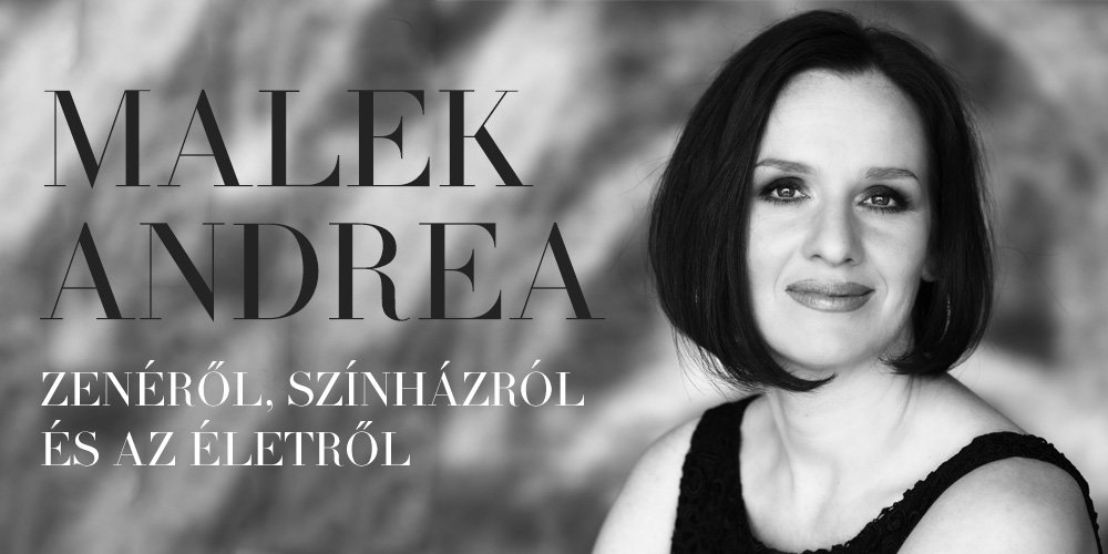 Malek Andrea zenéről, színházról és az életről -  -  - interjú, Malek Andrea, 